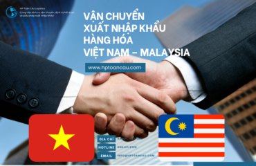 Vận Chuyển Xuất Nhập Khẩu Hàng Hóa Việt Nam – Malaysia