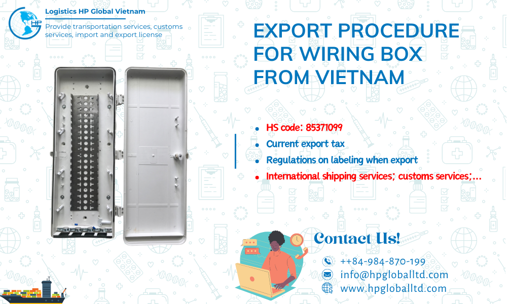 Procedures duty and freight exporting Wiring Box from Vietnam