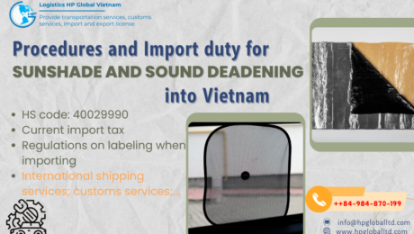 Import duty and procedures for Sunshade and sound deadening for car to Vietnam