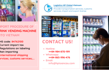 Import duty and procedures Drink vending machine Vietnam