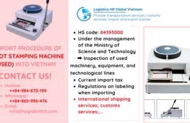 Import duty and procedures Hot stamping machine (used) Vietnam