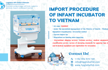 Import duty and procedures Infant incubator Vietnam