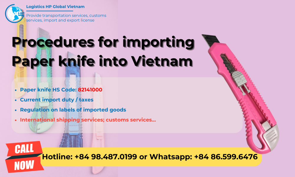 Import duty and procedures Paper knife Vietnam