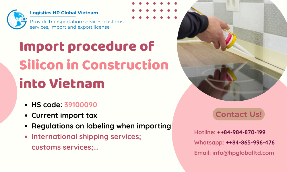Import duty and procedures Silicon in Construction Vietnam