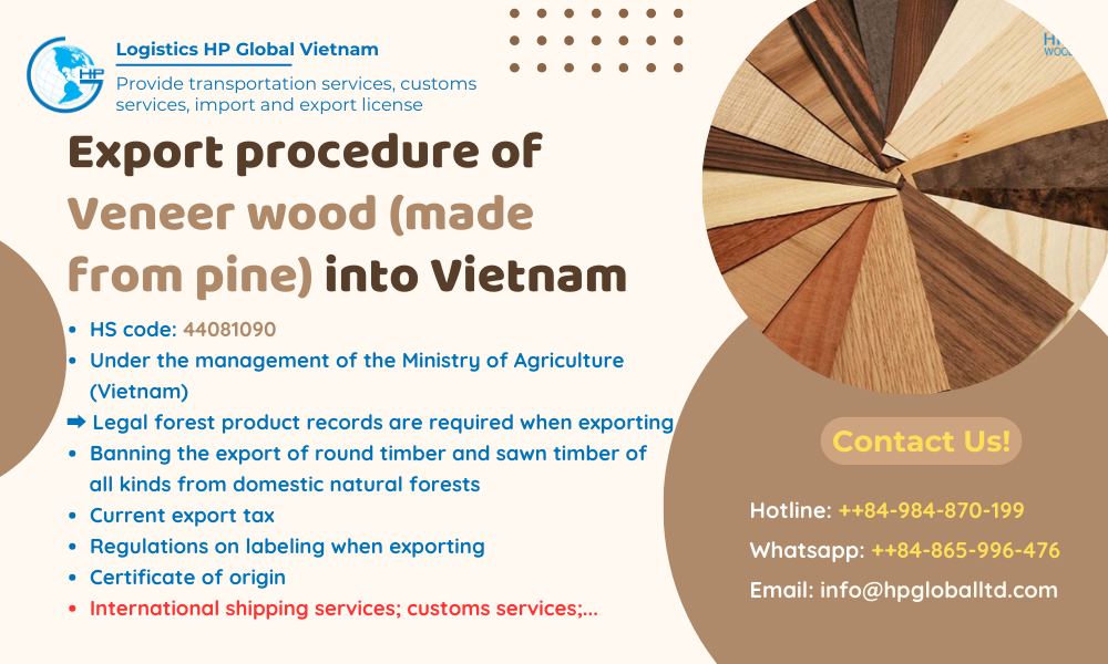 Procedures, duty and freight for exporting Veneer wood (made from pine) from Vietnam