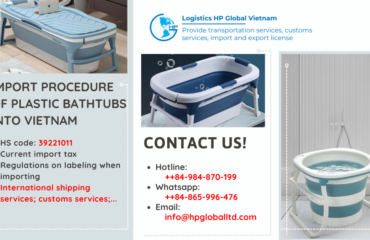 Import duty and procedures plastic bathtubs Vietnam