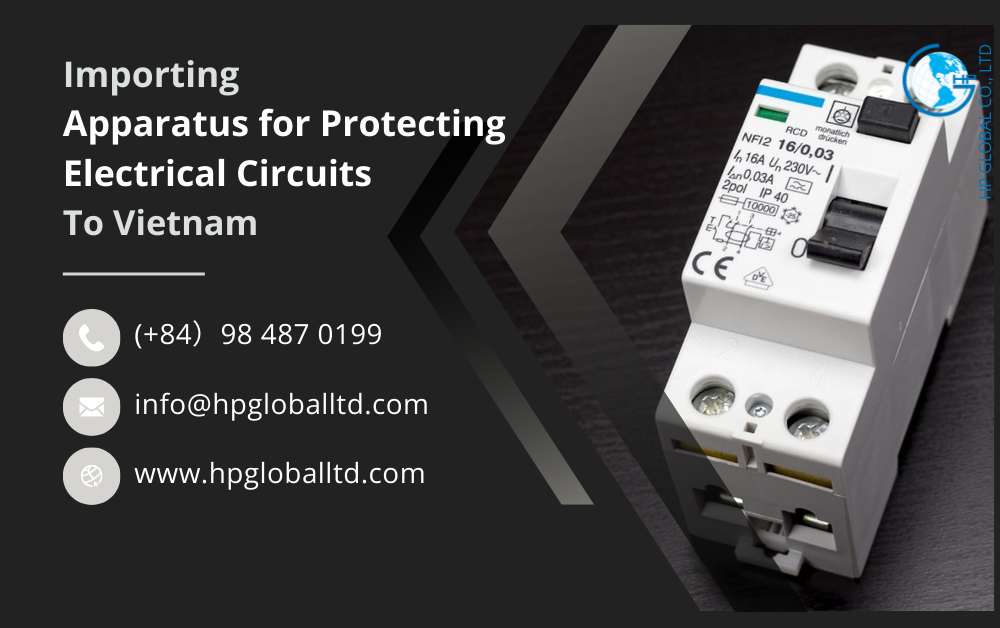 Import duty and procedures Apparatus for protecting electrical circuits Vietnam