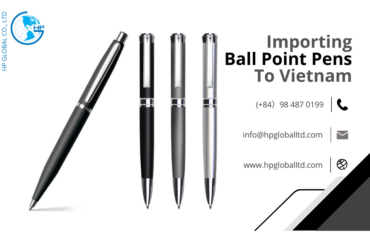 Import duty and procedures Ball point pens Vietnam