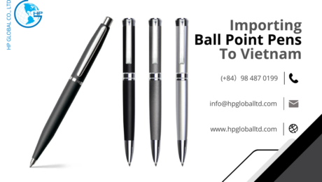 Import duty and procedures Ball point pens Vietnam
