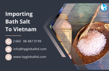 Import duty and procedures Bath salt Vietnam