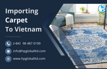 Import duty and procedures Carpet Vietnam