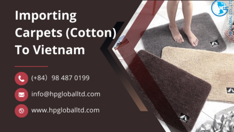 Import duty and procedures carpets (cotton) Vietnam