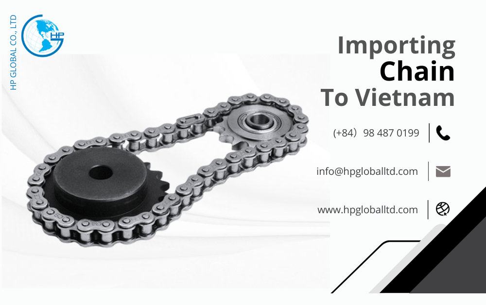 Import duty and procedures for Chain to Vietnam HP Global Ltd,.