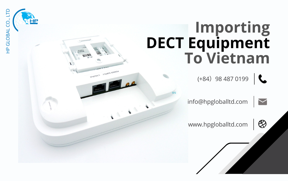 Procedures, duty and freight for exporting DECT equipment from Vietnam