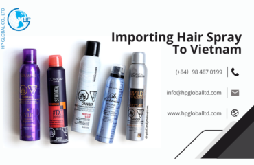Import duty and procedures Hair spray Vietnam