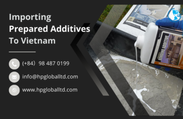 Import duty and procedures Prepared additives Vietnam