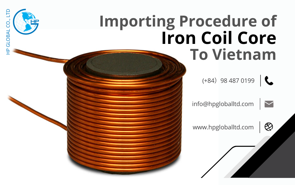 Import duty and procedures Iron coil core Vietnam