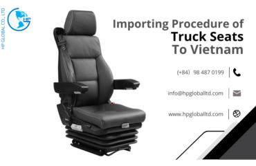 Import duty and procedures Truck seats Vietnam