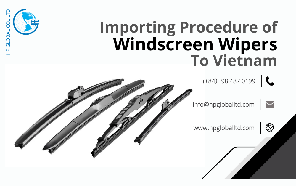 Import duty and procedures for Windscreen wipers to Vietnam HP