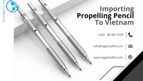 Import Propelling pencil to Vietnam: Customs procedures; import duty and transportation