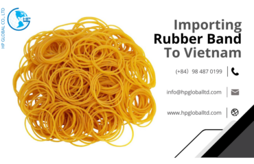 Import duty and procedures Rubber band Vietnam