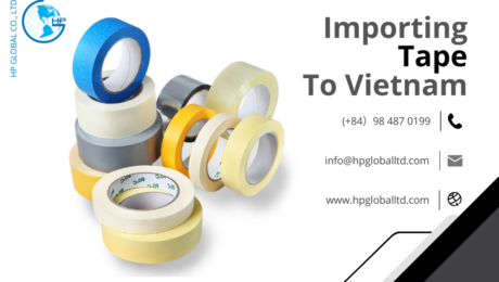 Import duty and procedures Tape Vietnam