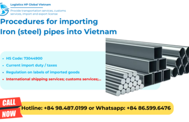 Import duty and procedures of iron (Steel) pipes to Vietnam