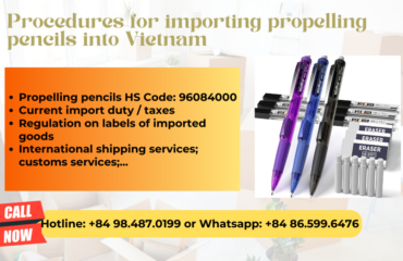 Import duty and procedures propelling pencils Vietnam