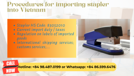 Import duty and procedures stapler Vietnam