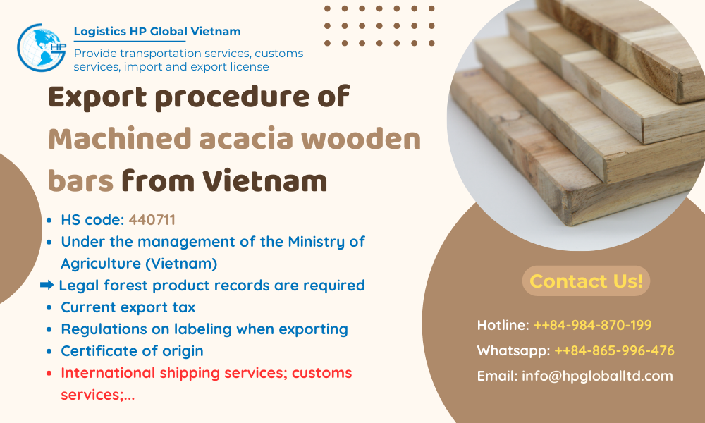 Procedures, duty and freight for exporting Machined acacia wooden bars from Vietnam