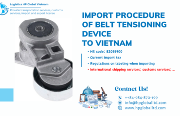 Import duty and procedures belt tensioning device Vietnam