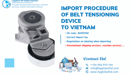 Import duty and procedures belt tensioning device Vietnam