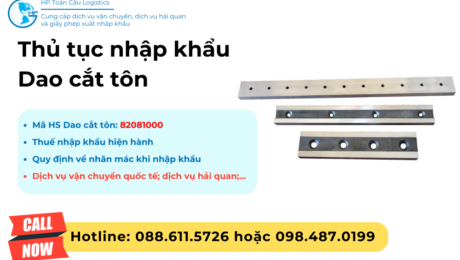 Thủ tục và thuế nhập khẩu dao cắt tôn