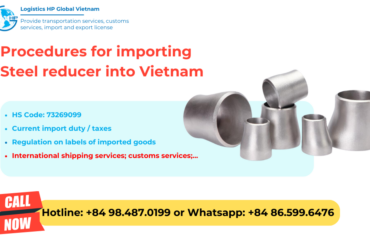 Import duty and procedures steel reducer Vietnam
