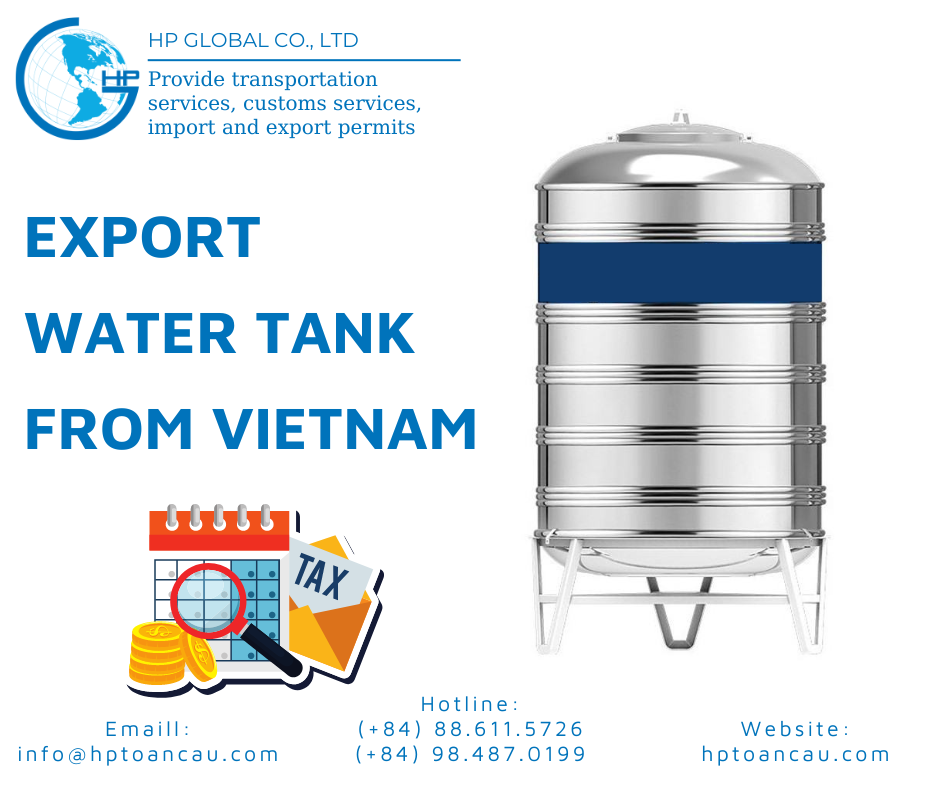 Procedures, duty and freight for exporting Water tank from Vietnam