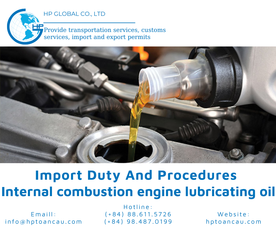 Procedures and taxes for importing Internal combustion engine lubricating oil