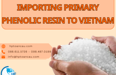 Import duty and procedures Primary phenolic resin Vietnam