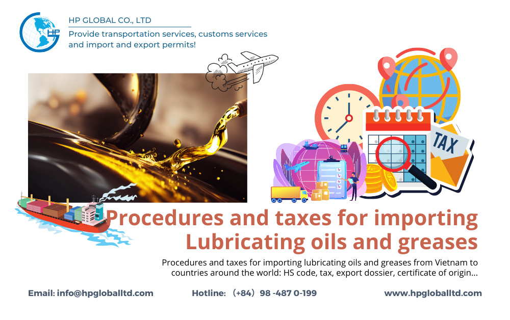 Procedures and taxes for importing Lubricating oils and greases
