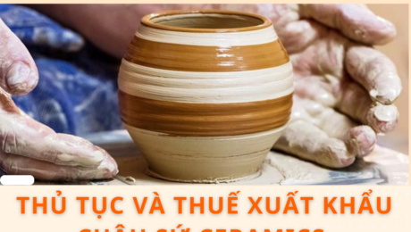 Thủ tục và thuế xuất khẩu Chậu sứ ceramics