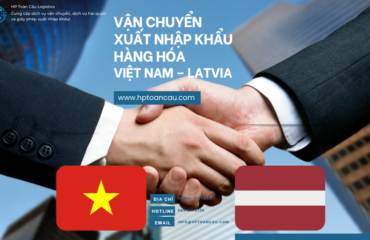 Vận Chuyển Xuất Nhập Khẩu Hàng Hóa Việt Nam – Latvia