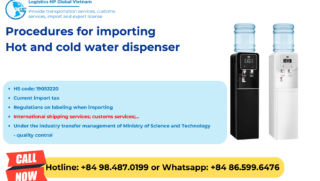 Import duty and procedures Hot and cold water dispenser Vietnam