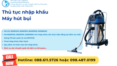 Thủ tục và thuế nhập khẩu máy hút bụi