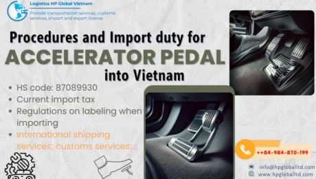 Import duty and procedures for Accelerator pedal to Vietnam