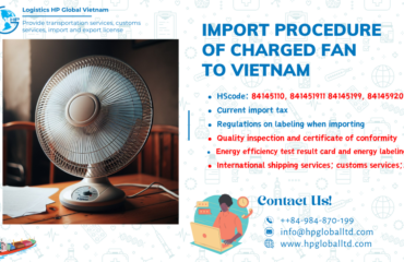 Import duty and procedures of Charged fan to Vietnam