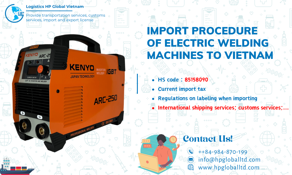 Import duty and procedures for electric welding machines to Vietnam
