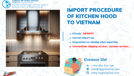 Import duty and procedures for kitchen hood to Vietnam