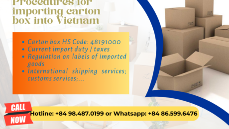 Import duty and procedures carton box Vietnam