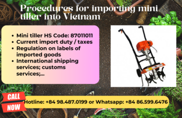 Import duty anh procedures for mini tiller to Vietnam