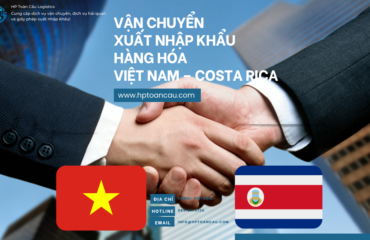 Dịch Vụ Vận Chuyển Xuất Nhập Khẩu Hàng Hóa Việt Nam – Costa Rica