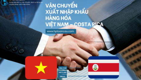 Dịch Vụ Vận Chuyển Xuất Nhập Khẩu Hàng Hóa Việt Nam – Costa Rica